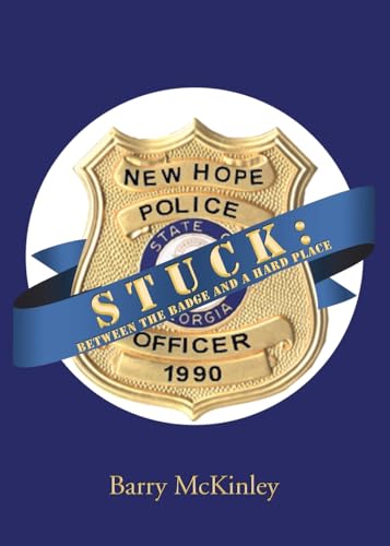 Stuck: Between the Badge and a Hard Place von Christian Faith Publishing