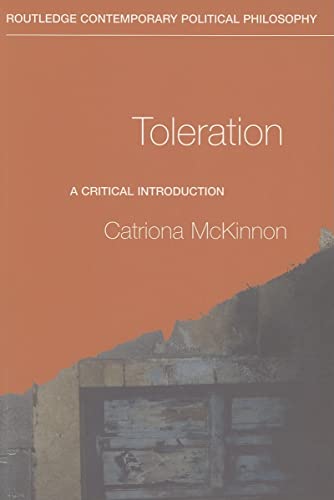Toleration: A Critical Introduction (Routledge Contemporary Political Philosophy)