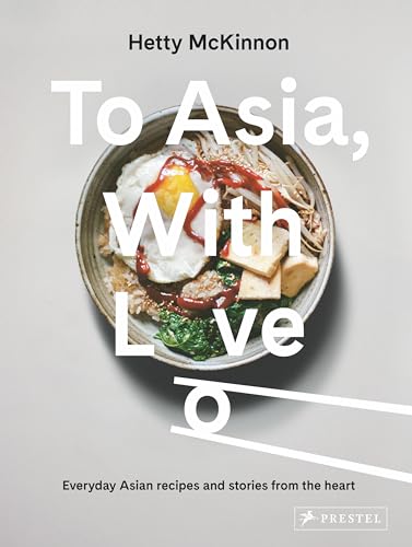 To Asia, With Love: Everyday Asian Recipes and Stories from the Heart von Prestel