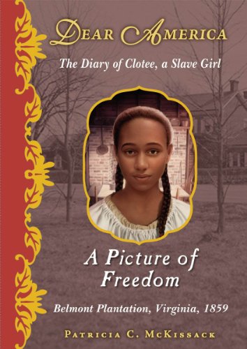 Dear America: A Picture of Freedom: The Diary of Clotee, a Slave Girl (Dear America, 5)