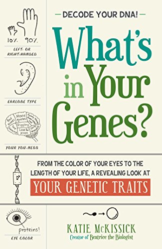 What's in Your Genes?: From The Color Of Your Eyes To The Length Of Your Life, A Revealing Look At Your Genetic Traits