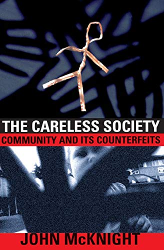 The Careless Society: Community And Its Counterfeits von Basic Books