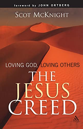 The Jesus Creed: Loving God, Loving Others The Jesus Creed: Loving God, Loving Others