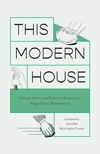 This Modern House: Vintage Advice and Practical Science for Happy Home Management von Quirk Books