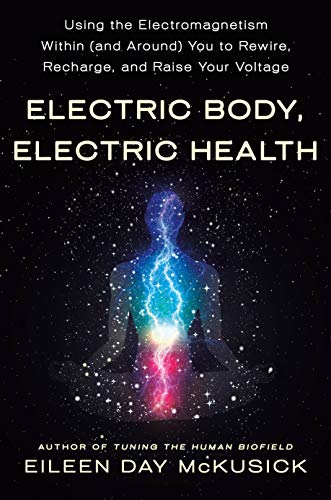 Electric Body, Electric Health: Using the Electromagnetism Within (And Around) You to Recharge, Rewire, and Raise Your Voltage von St. Martin's Essentials