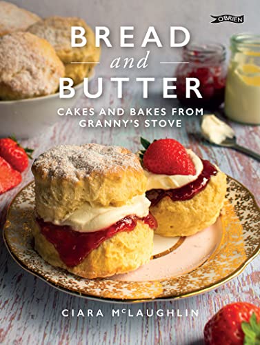Bread and Butter: Cakes and Bakes from Granny's Stove von O'Brien Press Ltd