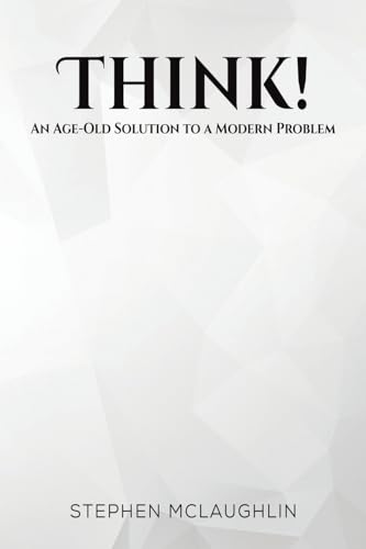 Think!: An Age-Old Solution to a Modern Problem von Austin Macauley Publishers