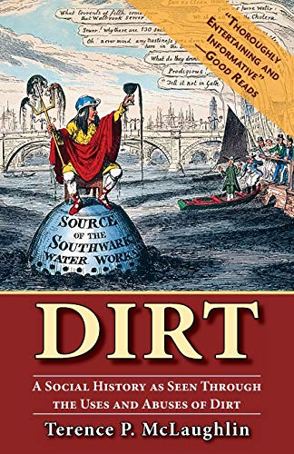 Dirt: A Social History as Seen Through the Uses and Abuses of Dirt von Echo Point Books & Media