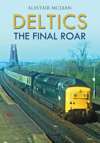 Deltics: The Final Roar von Amberley Publishing