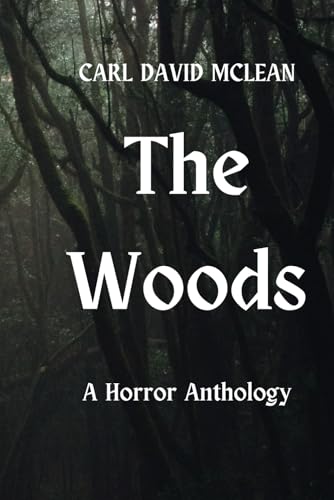 The Woods: A Horror Anthology