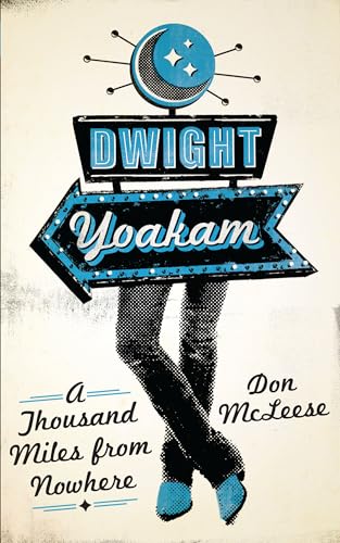 Dwight Yoakam: A Thousand Miles from Nowhere (American Music Series) von University of Texas Press