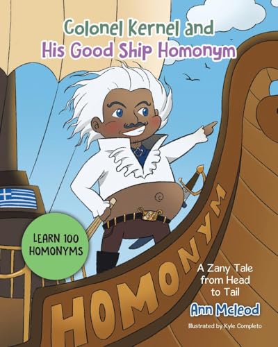 Colonel Kernel and His Good Ship Homonym: A Zany Tale from Head to Tail von Tellwell Talent