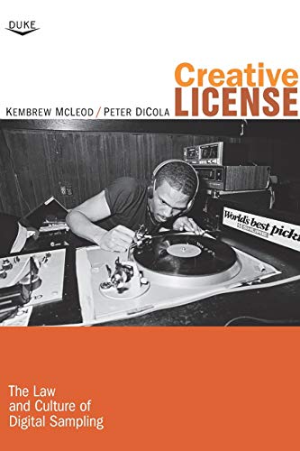 Creative License: The Law and Culture of Digital Sampling von Duke University Press