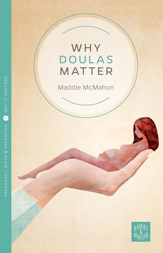 Why Doulas Matter (Why It Matters, 3, Band 3) von Pinter & Martin Ltd