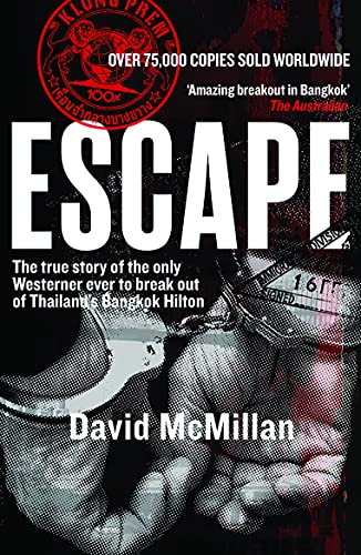 Escape: The True Story of the Only Westerner Ever to Break Out of Thailand’s Bangkok Hilton Escape: The True Story of the Only Westerner Ever to Break Out of Thailand’s Bangkok Hilton