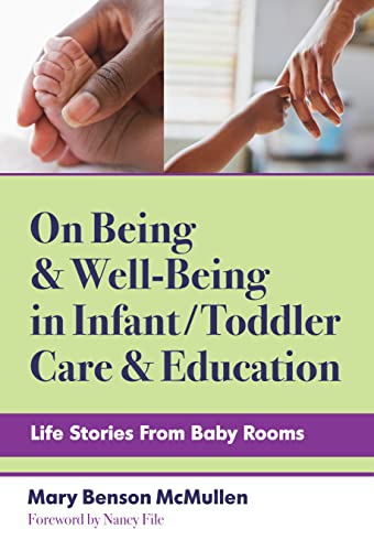 On Being and Well-Being in Infant/Toddler Care and Education: Life Stories from Baby Rooms (Early Childhood Education) von Teachers' College Press