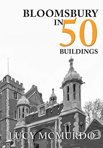 Bloomsbury in 50 Buildings von Amberley Publishing