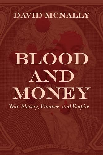 Blood and Money: War, Slavery, Finance, and Empire von Haymarket Books