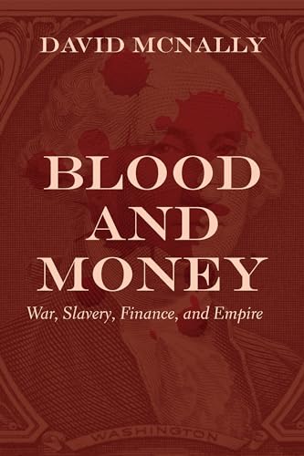 Blood and Money: War, Slavery, Finance, and Empire