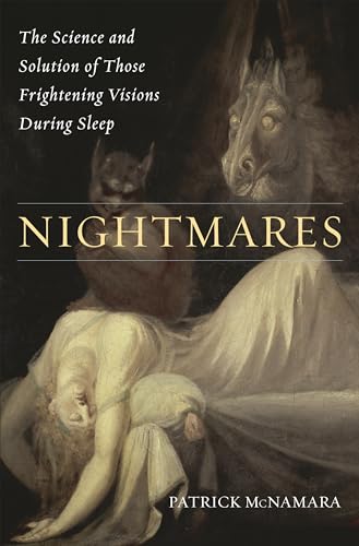 Nightmares: The Science And Solution Of Those Frightening Visions During Sleep (Brain, Behavior, and Evolution)