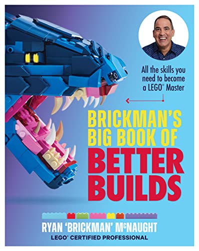 Brickman's Big Book of Better Builds: All the Skills You Need to Become a Lego Master von Murdoch Books UK