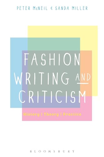 Fashion Writing and Criticism: History, Theory, Practice von Bloomsbury