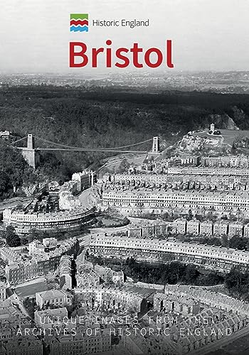 Bristol: Unique Images from the Archives of Historic England