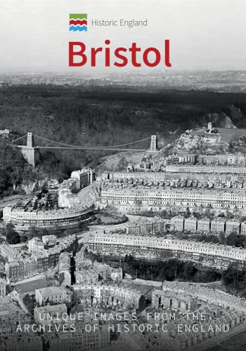 Bristol: Unique Images from the Archives of Historic England