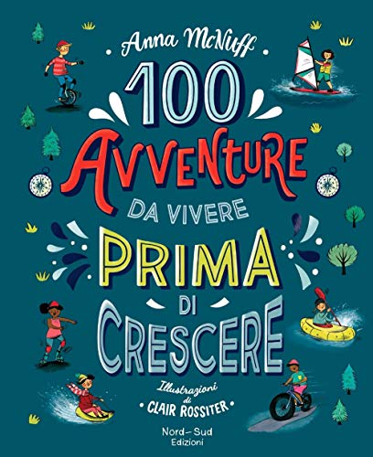 100 avventure da vivere prima di crescere (Libri illustrati)