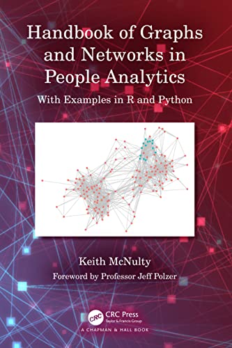 Handbook of Graphs and Networks in People Analytics: With Examples in R and Python von Chapman and Hall/CRC