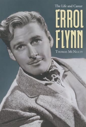 Errol Flynn: The Life and Career