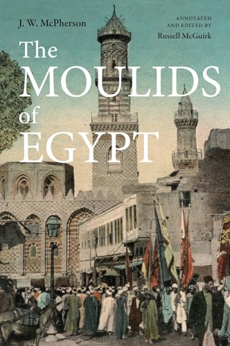 The Moulids of Egypt: Egyptian Saint’s Day Festivals (The Moulids of Egypt: Egyptian Saint's Day Festivals)