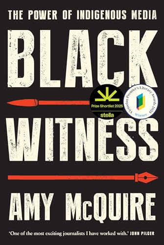 Black Witness: The Power of Indigenous Media Black Witness: The Power of Indigenous Media von University of Queensland Press