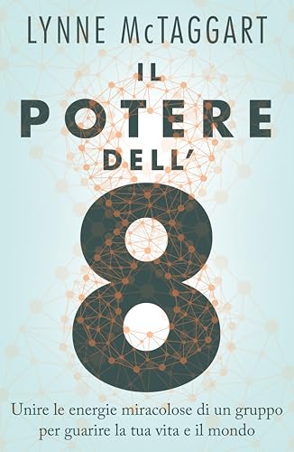 Il potere dell'8. Unire le energie miracolose di un gruppo per guarire la tua vita e il mondo Il potere dell'8. Unire le energie miracolose di un gruppo per guarire la tua vita e il mondo von My Life