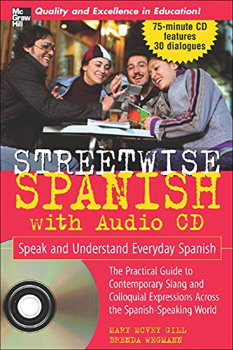 Streetwise Spanish (Book + 1cd): Speak and Understand Colloquial Spanish [With CD] (STREETWISE (MCGRAW HILL))
