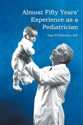 Almost Fifty Years' Experience as a Pediatrician von Page Publishing