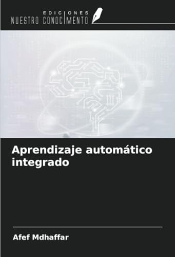 Aprendizaje automático integrado von Ediciones Nuestro Conocimiento