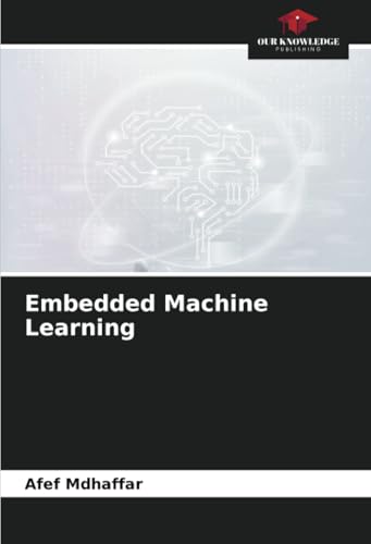 Embedded Machine Learning von Our Knowledge Publishing
