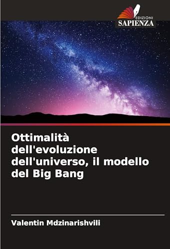 Ottimalità dell'evoluzione dell'universo, il modello del Big Bang von Edizioni Sapienza