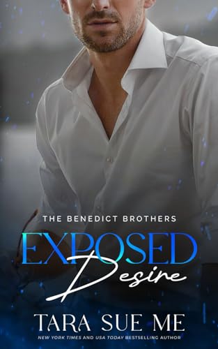 Exposed Desire (The Benedict Brothers, Band 3)