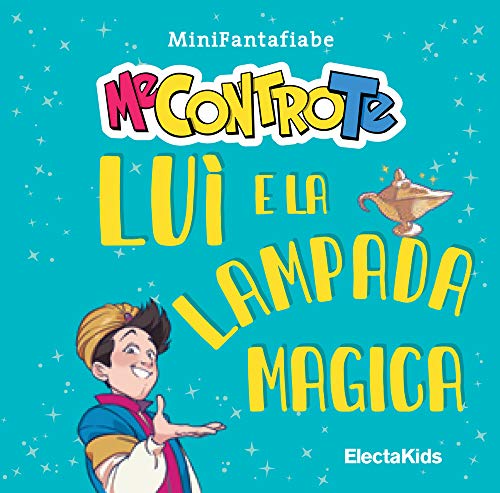 Luì e la lampada magica. MiniFantafiabe. Ediz. a colori (Electa Kids)