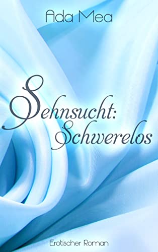 Sehnsucht: Schwerelos von Books on Demand