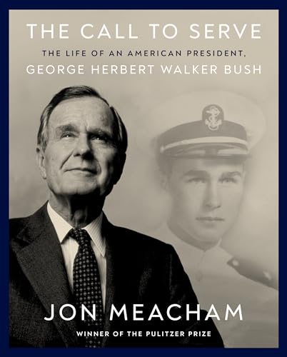 The Call to Serve: The Life of an American President, George Herbert Walker Bush: A Visual Biography The Call to Serve: The Life of an American President, George Herbert Walker Bush: A Visual Biography