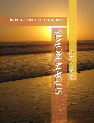 SIMON MAGUS: His Philosophy and Teachings