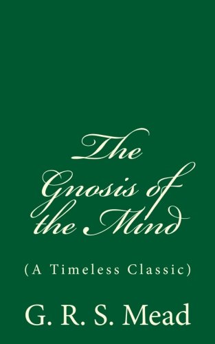 The Gnosis of the Mind (A Timeless Classic) von CreateSpace Independent Publishing Platform