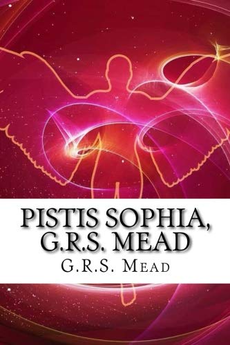 Pistis Sophia, G.R.S. Mead