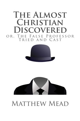 The Almost Christian Discovered: or, The False Professor Tried and Cast von CreateSpace Independent Publishing Platform