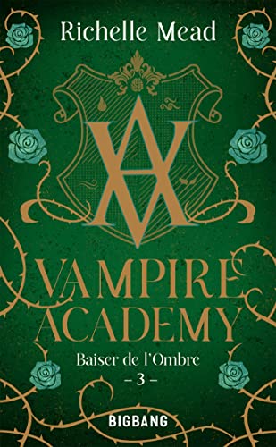 Vampire Academy, T3 : Baiser de l'ombre von BIGBANG