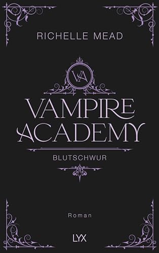 Vampire Academy - Blutschwur: Hardcover-Ausgabe (Vampire-Academy-Reihe, Band 4) von LYX