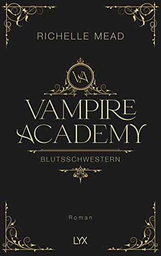 Vampire Academy - Blutsschwestern: Hardcover-Ausgabe (Vampire-Academy-Reihe, Band 1) von LYX
